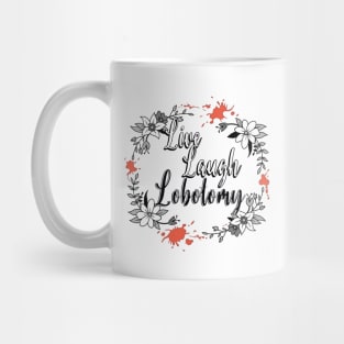 Live Laugh Lobotomy Black White Horror Mug